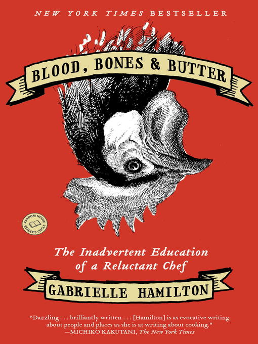 Blood, Bones & Butter The Inadvertent Education of a Reluctant Chef